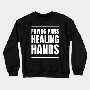 Nursing Passion: Frying Pans, Healing Hands - Perfect Gift for Registered Nurses Who Love Cooking - Unique Apparel Crewneck Sweatshirt